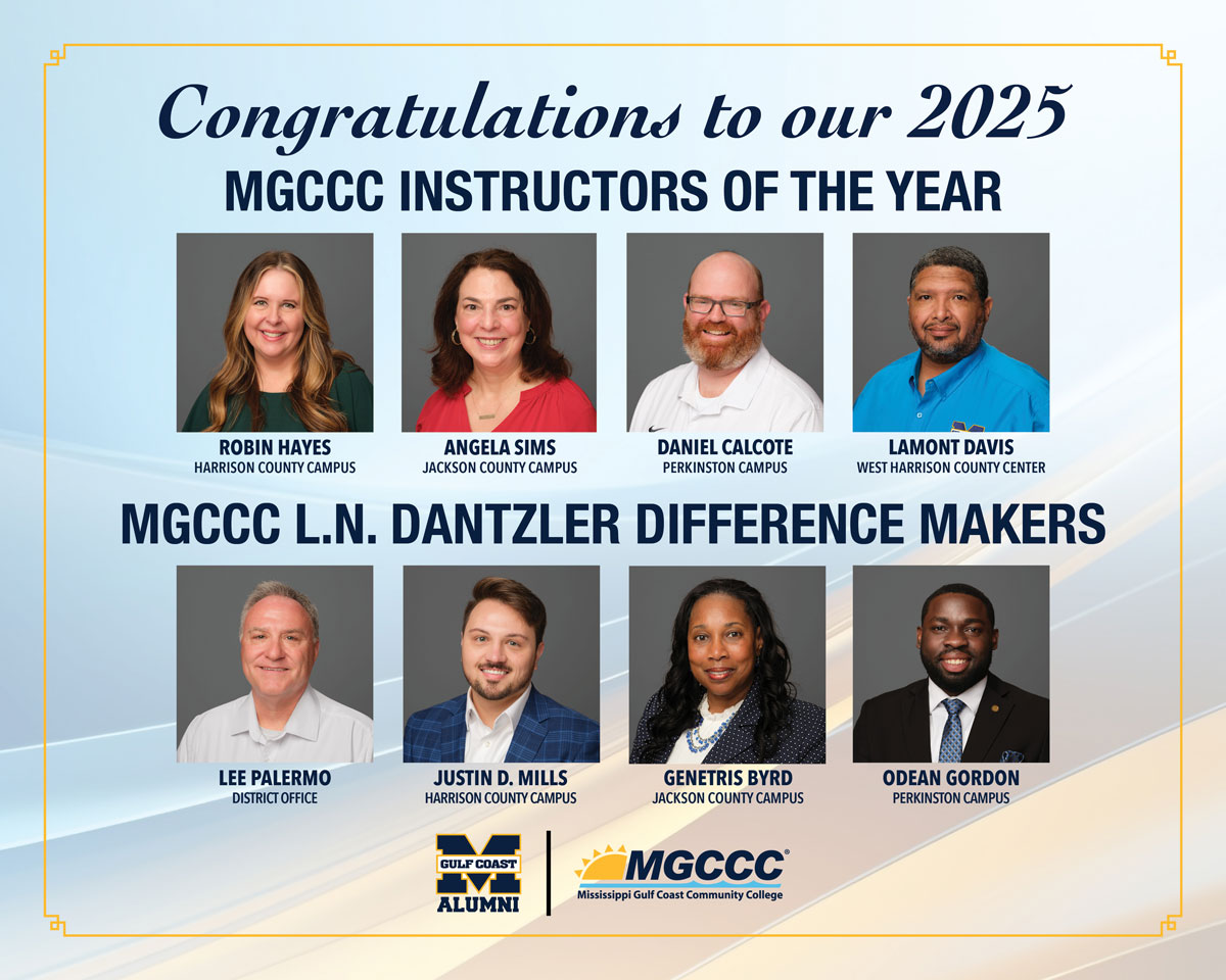 Congratulations to our 2024 MGCCC Instructors of the Year and MGCCC L.N. Dantzler Difference Makers. Instructors of the Year are from left to right are: Leslie Lyons, MSN, RN, from the Bryant Center; Sandra L. Peterson from the Harrison County Campus; Katherine Jellum from the Perkinston Campus; and Aaron R. Cleveland from the Jackson County Campus. L.N. Dantzler Difference Makers are: Debora Murphy from Community Campus division; Mr. Clarence Sledge from the George County Center; Xandra Karner from the Harrison County Campus; and LeAnna Ibarra from the Jackson County Campus.